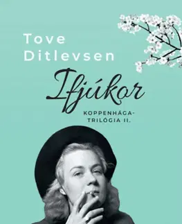 Skutočné príbehy Ifjúkor - Koppenhága-trilógia II. - Tove Ditlevsen
