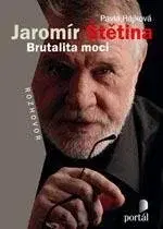 Biografie - ostatné Jaromír Štětina - Brutalita moci - Pavla Hájková,Pavel Zach