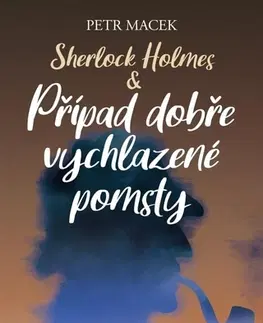 Detektívky, trilery, horory Sherlock Holmes – Případ dobře vychlazené pomsty - Petr Macek