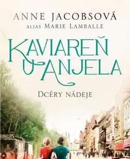Historické romány Kaviareň U anjela 3: Dcéry nádeje - Anne Jacobsová