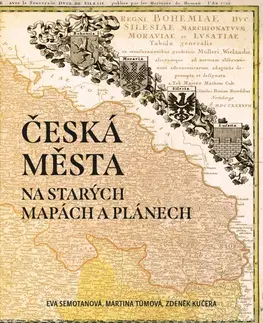 Slovenské a české dejiny Česká města na starých mapách a plánech - Kolektív autorov