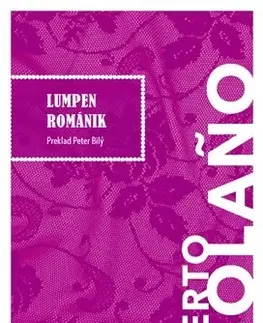 Svetová beletria Lumpen románik - Roberto Bolano