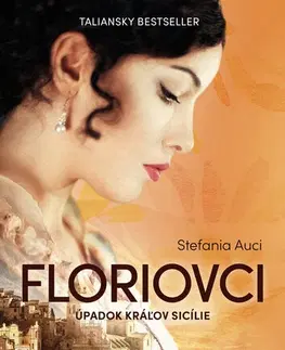 Historické romány Floriovci 3: Úpadok kráľov Sicílie - Stefania Auci,Júlia Mackovová