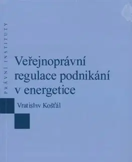 Právo ČR Veřejnoprávní regulace podnikání v energetice - Vratislav Košťál