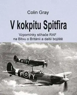 Armáda, zbrane a vojenská technika V kokpitu Spitfira - Colin Gray
