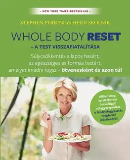 Zdravá výživa, diéty, chudnutie Whole body reset – A test visszafiatalítása - Stephen Perrine,Heidi Skolnik