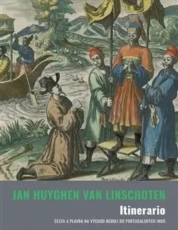 Cestopisy Itinerario - Jan Huygen van Linschoten,Karel Staněk