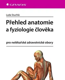 Medicína - ostatné Přehled anatomie a fyziologie člověka pro nelékařské zdravotnické obory - Lada Stuchlá