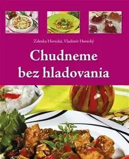 Zdravá výživa, diéty, chudnutie Chudneme bez hladovania - Zdenka Horecká,Vladimír Horecký