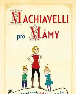 Výchova, cvičenie a hry s deťmi Machiavelli pro mámy - Suzanne Evansová