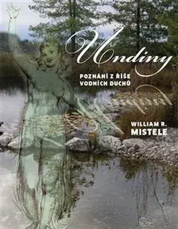 Mystika, proroctvá, záhady, zaujímavosti Undiny - William Mistele