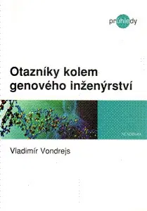 Biológia, fauna a flóra Otazníky kolem genového inženýrství - Vladimír Vondrejs
