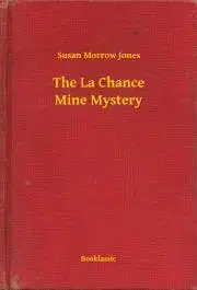 Svetová beletria The La Chance Mine Mystery - Jones Susan Morrow