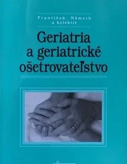 Medicína - ostatné Geriatria a geriatricke ošetrovateľstvo - František Németh