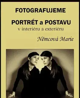 Foto, video, audio, mobil, hry Fotografujeme portrét a postavu v interiéru a exteriéru - Marie Němcová