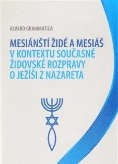 Filozofia Mesiánští židé a Mesiáš v kontextu současné židovské rozpravy o Ježíši z Nazareta - Grammatica Alvaro