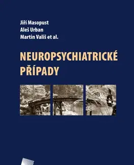 Medicína - ostatné Neuropsychiatrické případy - Jiří Masopust,Aleš Urban,Martin Vališ a kolektív