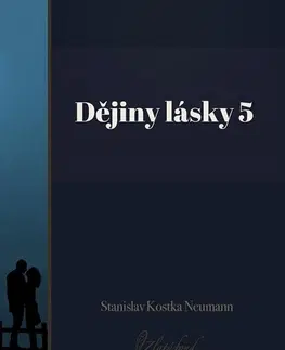 Česká beletria Dějiny lásky 5 - Stanislav Kostka Neumann