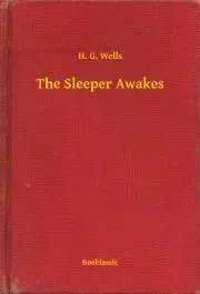 Svetová beletria The Sleeper Awakes - Herbert George Wells