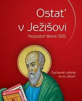 Kresťanstvo Ostať v Ježišovi - Krzysztof Wons SDS