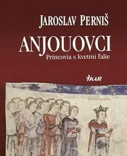História Anjouovci – Princovia s kvetmi ľalie - Jaroslav Perniš