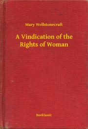 Svetová beletria A Vindication of the Rights of Woman - Mary Wollstonecraft