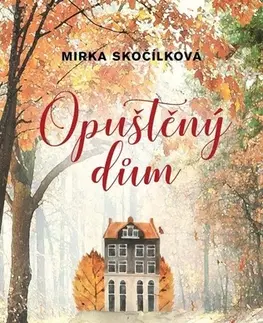 Česká beletria Opuštěný dům - Mirka Skočílková