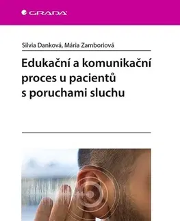 Medicína - ostatné Edukační a komunikační proces u pacientů s poruchami sluchu - Silvia Danková,Mária Zamboriová