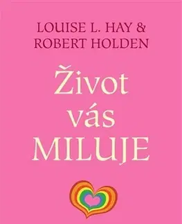 Ezoterika - ostatné Život vás miluje - Louise L. Hay,Robert Holden
