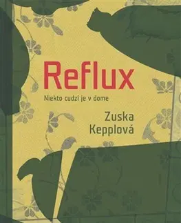 Slovenská beletria Reflux - Niekto cudzí je v dome - Zuska Kepplová