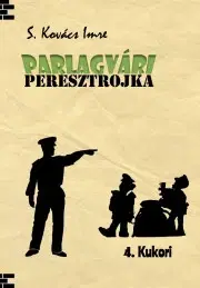 Detektívky, trilery, horory Parlagvári Peresztrojka 4. Kukori - S. Kovács Imre