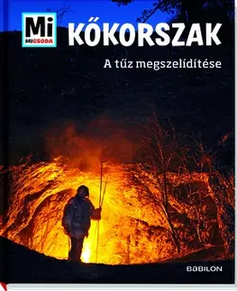 História Kőkorszak- A tűz megszelídítése - Andrea Schaller