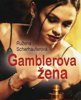 Slovenská beletria Gamblerova žena - Ružena Scherhauferová