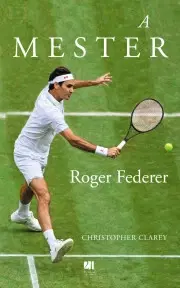 Šport - ostatné A mester - Roger Federer - Christopher Clarey