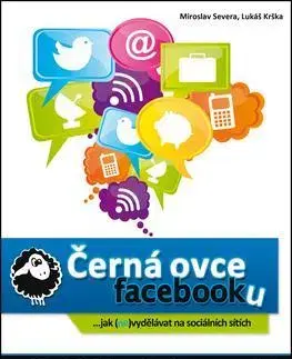 Marketing, reklama, žurnalistika Černá ovce Facebooku - Kolektív autorov,Miroslav Severa