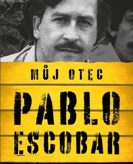Mafia, podsvetie Pablo Escobar. Můj otec - Juan Pablo Escobar