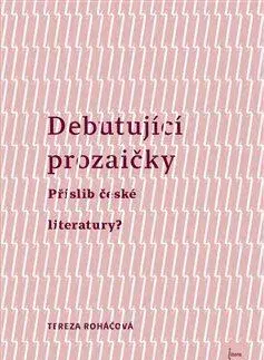Literárna veda, jazykoveda Debutující Prozaičky - Tereza Roháčová