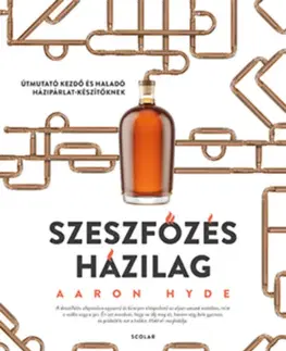Pivo, whiskey, nápoje, kokteily Szeszfőzés házilag - Aaron Hyde
