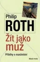 Svetová beletria Žít jako muž - Philip Roth