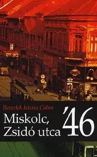 Beletria - ostatné Miskolc, Zsidó utca '46 - Benedek István Gábor