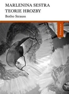 Detektívky, trilery, horory Marlenina sestra, Teorie hrozby - Botho Strauss