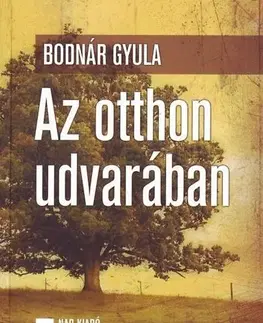 Eseje, úvahy, štúdie Az otthon udvarában - Gyula Bodnár