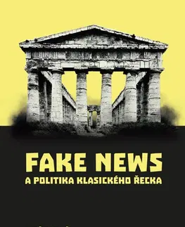 História - ostatné Fake news a politika klasického Řecka - Ondřej Vinař