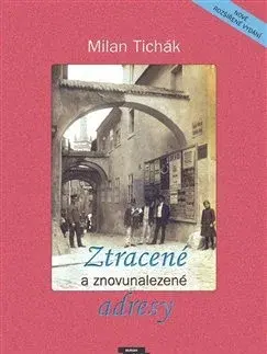 Slovenské a české dejiny Ztracené a znovunalezené adresy - Milan Tichák