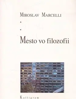 Filozofia Mesto vo filozofii - Miroslav Marcelli