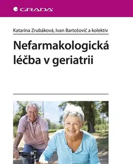 Medicína - ostatné Nefarmakologická léčba v geriatrii - Katarína Zrubáková,Ivan Bartošovič,Kolektív autorov