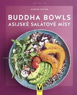 Ázijská Buddha Bowls (Asijské salátové mísy) - Martina Kittler