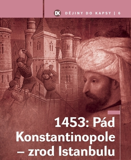 História - ostatné 1453: Pád Konstantinopole - zrod Istanbulu - Petr Štěpánek