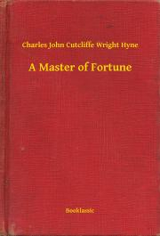 Svetová beletria A Master of Fortune - Hyne Charles John Cutcliffe Wright