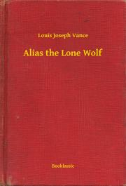 Svetová beletria Alias the Lone Wolf - Vance Louis Joseph